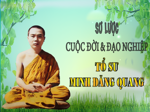 Sơ lược cuộc đời & đạo nghiệp Tổ sư Minh Đăng Quang