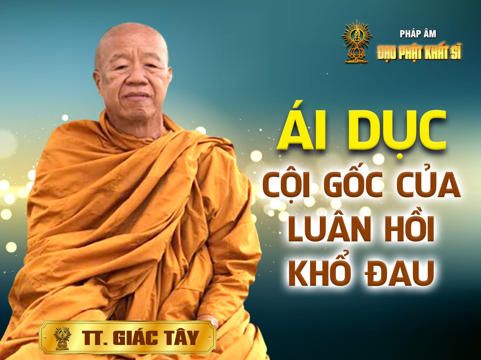 Ái dục - cội gốc của luân hồi khổ đau
