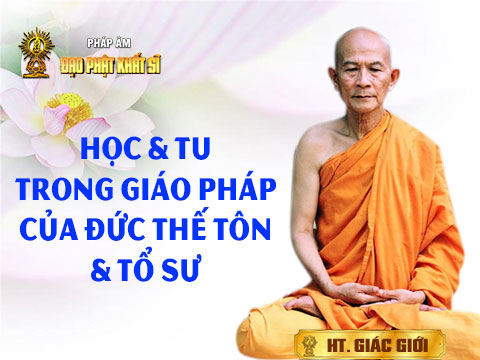 Học - tu trong giáo pháp của Đức Thế Tôn & Tổ sư (p.6)