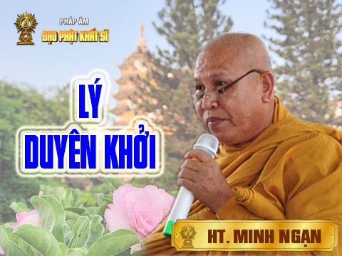 Chuyên đề: Lý duyên khởi (phần 2)