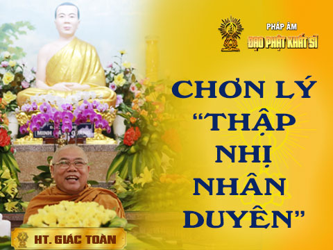 Chơn lý số 4: Thập nhị nhân duyên (P.3)