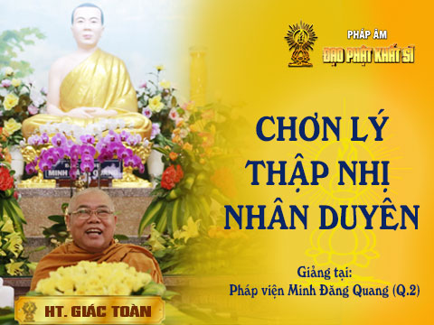 Chơn lý 4: Thập nhị nhân duyên (P.2) PVMĐQ