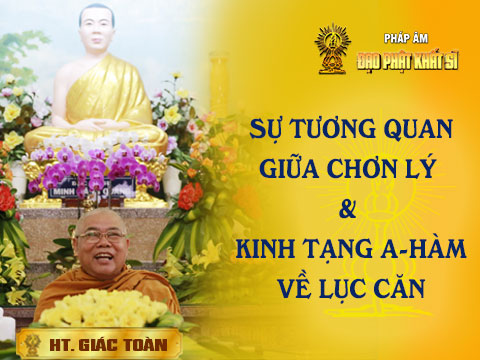 Sự tương quan giữa Chơn lý và Kinh tạng A-hàm về 