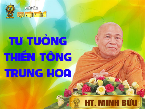 Chuyên đề: Tư tưởng Thiền tông Trung Hoa (P.4)
