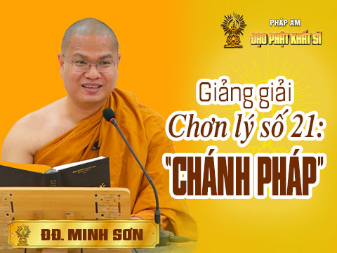 Giảng giải Chơn lý bài số 21: Chánh pháp (phần 2)