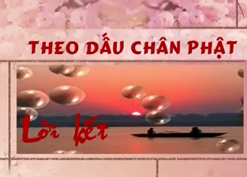 Theo dấu chân Phật - Lời kết