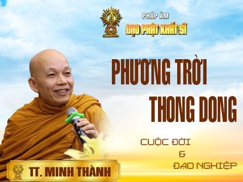 Phương trời thong dong - Cuộc đời và đạo nghiệp