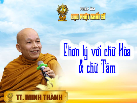 Chơn lý với chữ Hoà và chữ Tâm (p.2)