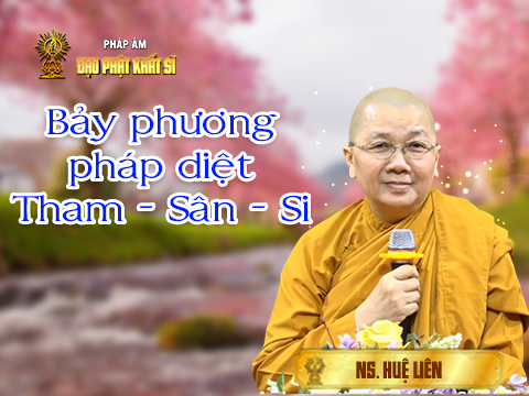 Bảy phương pháp diệt Tham - Sân - Si