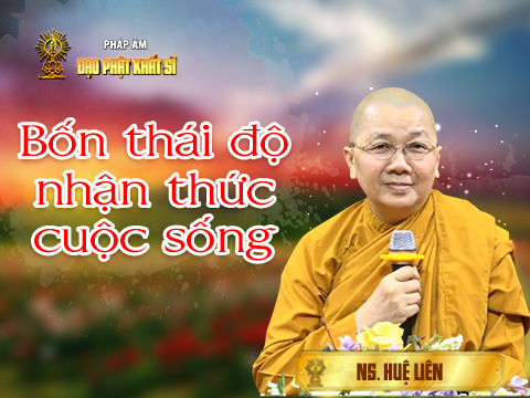 Bốn thái độ nhận thức cuộc sống