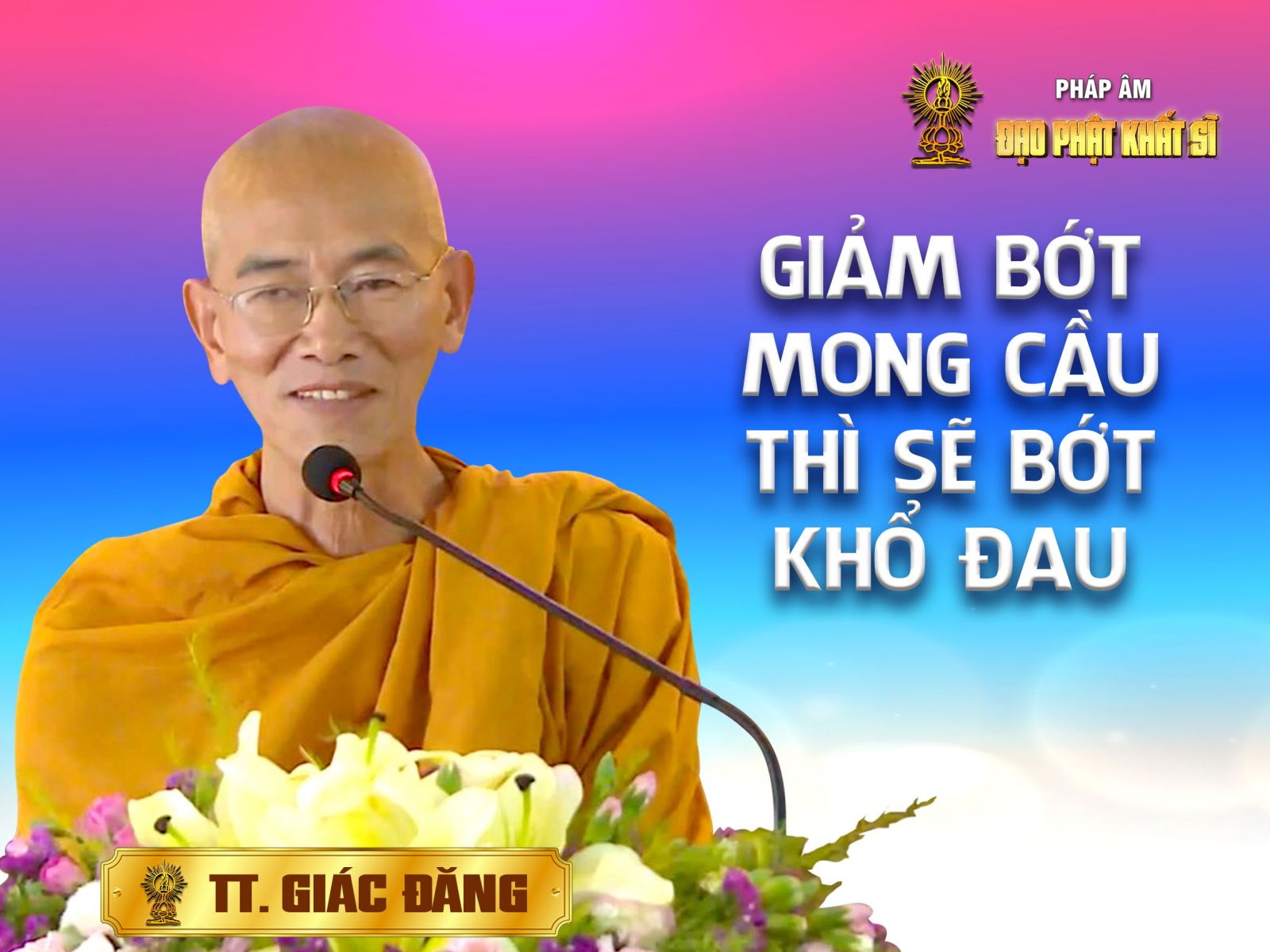 Giảm bớt mong cầu thì sẽ bớt khổ đau