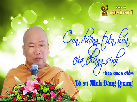 Con đường tiến hóa của chúng sinh theo quan điểm Tổ sư Minh Đăng Quang - phần 2