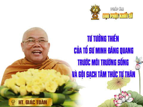 Tư tưởng thiền của Tổ sư Minh Đăng Quang trước môi trường sống và gội sạch tâm thức tự thân