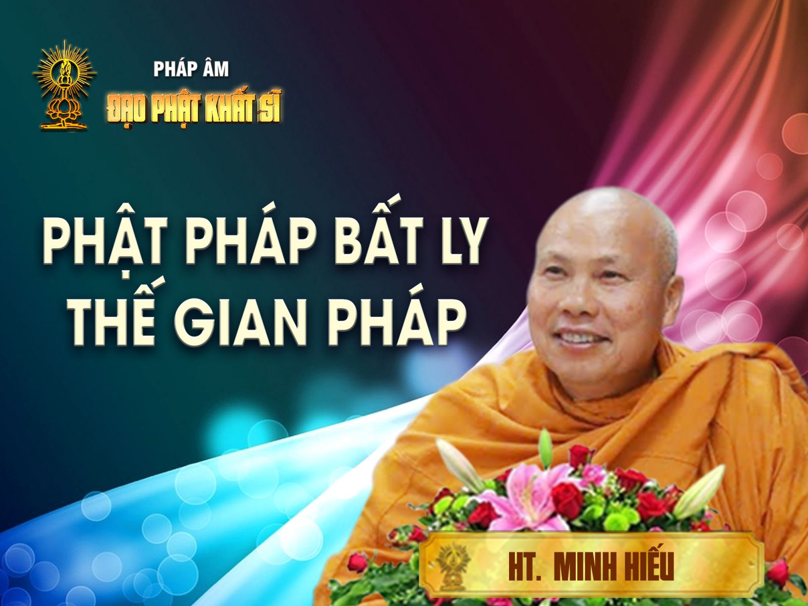 Phật pháp bất ly thế gian pháp (06)