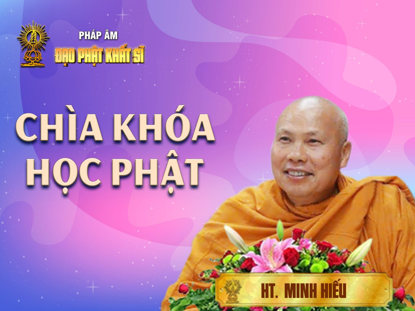 HT. Minh Hiếu - Chìa khóa học Phật